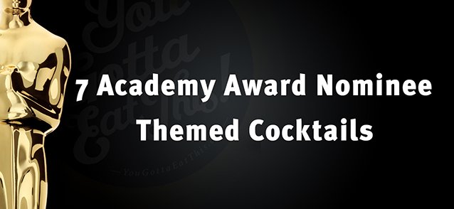 7 Academy Award-Themed Cocktails Inspired By The 2014 Oscar Nominees